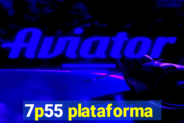 7p55 plataforma